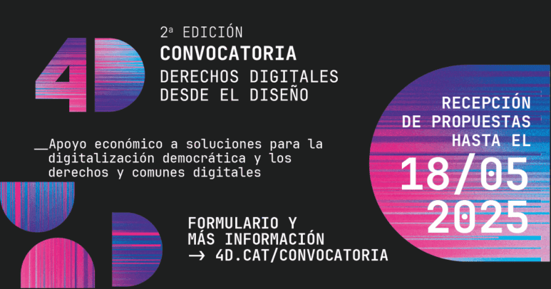Abierta la 2ª edición de la Convocatoria 4D, Derechos Digitales desde el Diseño
