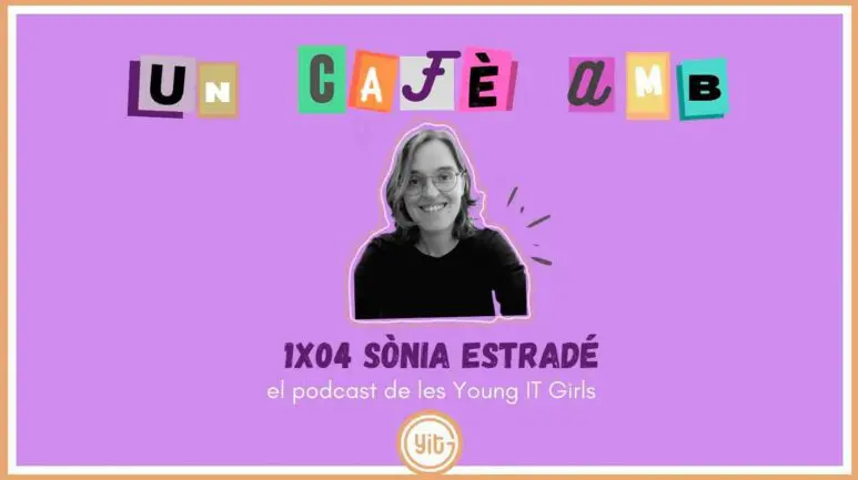 El podcast de les Young It Girls – Sònia Estrade
