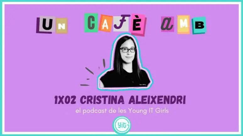 Young It Girls Podcast – Cristina Aleixendri