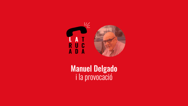 La Trucada, with Manuel Delgado